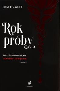 Rok próby. Autor: Liggett Kim. Dobreksiazki.pl Okładka książki Rok próby
