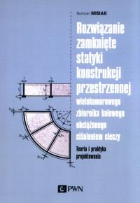 Rozwiązanie zamknięte statyki konstrukcji przestrzennej wielokomorowego zbiornika kołowego obciążone. Autor: Misiak Roman. Dobreksiazki.pl Okładka książki Rozwiązanie zamknięte statyki konstrukcji przestrzennej wielokomorowego zbiornika kołowego obciążone