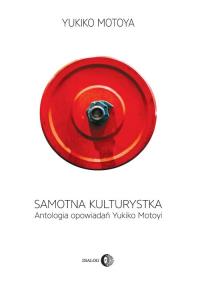 Samotna kulturystka. Autor: Yukiko Motoya. Dobreksiazki.pl Okładka książki Samotna kulturystka