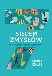 Siedem zmysłów. Autor: Braun Rüdiger. Dobreksiazki.pl Okładka książki Siedem zmysłów
