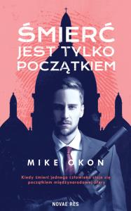 Śmierć jest tylko początkiem. Autor: Mike OKON. Dobreksiazki.pl Okładka książki Śmierć jest tylko początkiem