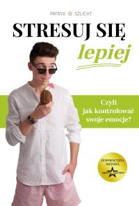 Stresuj się lepiej / Bufter. Autor: Patryk Szlicht. Dobreksiazki.pl Okładka książki Stresuj się lepiej / Bufter