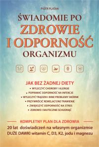 Świadomie po zdrowie i odporność organizmu. Autor: Piotr Platan. Dobreksiazki.pl Okładka książki Świadomie po zdrowie i odporność organizmu