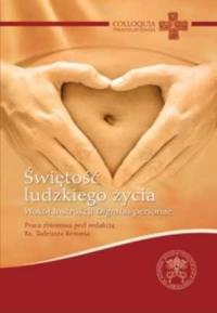 Świętość ludzkiego życia. Wokół instrukcji.... Autor: red. Tadeusz Reroń. Dobreksiazki.pl Okładka książki Świętość ludzkiego życia. Wokół instrukcji...