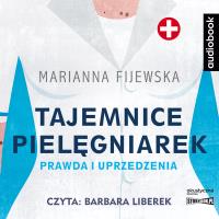 Tajemnice pielęgniarek. Prawda i uprzedzenia CD - Audiobook. Autor: Marianna Fijewska. Dobreksiazki.pl Okładka książki Tajemnice pielęgniarek. Prawda i uprzedzenia CD - Audiobook