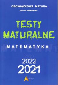 Testy maturalne matemtayka 2021 - poziom podstawowy. Autor: Opracowanie zbiorowe. Dobreksiazki.pl Okładka książki Testy maturalne matemtayka 2021 - poziom podstawowy