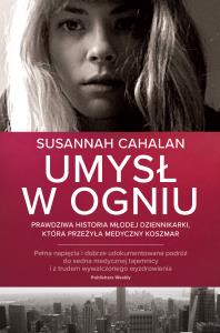 Umysł w ogniu. Autor: Cahalan Susannah. Dobreksiazki.pl Okładka książki Umysł w ogniu