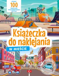 W mieście. Książeczka do naklejania. Autor: Opracowanie zbiorowe. Dobreksiazki.pl Okładka książki W mieście. Książeczka do naklejania
