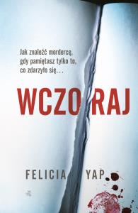 Wczoraj - uszkodzone. Autor: Felicja Yap. Dobreksiazki.pl Okładka książki Wczoraj - uszkodzone