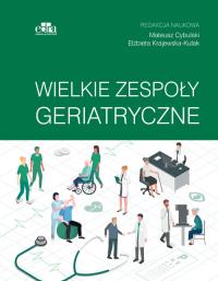 Wielkie zespoły geriatryczne. Autor: M. Cybulski, E. Krajewska-Kułak. Dobreksiazki.pl Okładka książki Wielkie zespoły geriatryczne