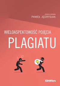 Wieloaspektowość pojęcia plagiatu. Autor: Paweł Jędrysiak. Dobreksiazki.pl Okładka książki Wieloaspektowość pojęcia plagiatu