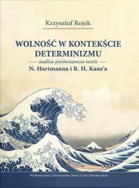 Wolność w kontekście determinizmu. Analiza porównawcza teorii N. Hartmanna i R. H. Kane’a. Autor: Brojek Krzysztof. Dobreksiazki.pl Okładka książki Wolność w kontekście determinizmu. Analiza porównawcza teorii N. Hartmanna i R. H. Kane’a