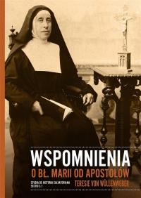 Wspomnienia o bł. Marii od Apostołów Teresie.... Autor: bł. Maria od Apostołów. Dobreksiazki.pl Okładka książki Wspomnienia o bł. Marii od Apostołów Teresie...