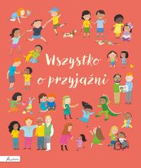 Wszystko o przyjaźni. Autor: Allen Frankie. Dobreksiazki.pl Okładka książki Wszystko o przyjaźni