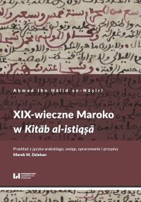 XIX-wieczne Maroko w Kitab al-istiqsa. Autor: Ahmad Ibn Halid an-Nasiri. Dobreksiazki.pl Okładka książki XIX-wieczne Maroko w Kitab al-istiqsa
