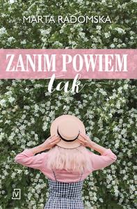 Zanim powiem tak. Autor: Marta Radomska. Dobreksiazki.pl Okładka książki Zanim powiem tak