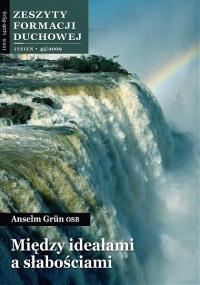 Zeszyty Formacji Duchowej nr 45 Między ideałami.... Autor: Anselm Grun OSB. Dobreksiazki.pl Okładka książki Zeszyty Formacji Duchowej nr 45 Między ideałami...
