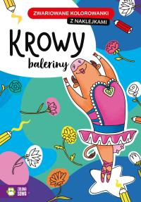 Zwariowane kolorowanki Krowy baleriny. Autor: Opracowanie zbiorowe. Dobreksiazki.pl Okładka książki Zwariowane kolorowanki Krowy baleriny