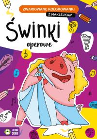 Zwariowane kolorowanki Świnki operowe. Autor: Opracowanie zbiorowe. Dobreksiazki.pl Okładka książki Zwariowane kolorowanki Świnki operowe
