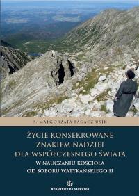 Życie konsekrowane znakiem nadziei dla współcze.... Autor: s. Małgorzata Pagacz. Dobreksiazki.pl Okładka książki Życie konsekrowane znakiem nadziei dla współcze...