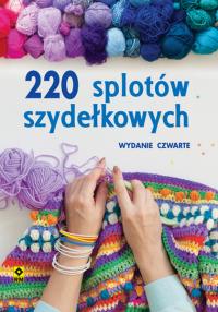 220 splotów szydełkowych. Autor: Opracowanie zbiorowe. Dobreksiazki.pl Okładka książki 220 splotów szydełkowych