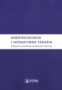 Anestezjologia i intensywna terapia. Autor: Owczuk Radosław. Dobreksiazki.pl Okładka książki Anestezjologia i intensywna terapia