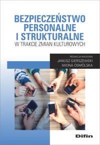 Bezpieczeństwo personalne i strukturalne w trakcie zmian kulturowych. Autor: Iwona Osmólska. Dobreksiazki.pl Okładka książki Bezpieczeństwo personalne i strukturalne w trakcie zmian kulturowych