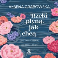 CD MP3 Rzeki płyną, jak chcą. Autor: Marta Markowicz. Dobreksiazki.pl Okładka książki CD MP3 Rzeki płyną, jak chcą