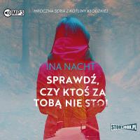 CD MP3 Sprawdź, czy ktoś za tobą nie stoi. Autor: Ina Nacht. Dobreksiazki.pl Okładka książki CD MP3 Sprawdź, czy ktoś za tobą nie stoi