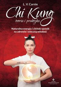 Chi Kung teoria i praktyka wyd. 2021. Autor: L.V. Carnie. Dobreksiazki.pl Okładka książki Chi Kung teoria i praktyka wyd. 2021