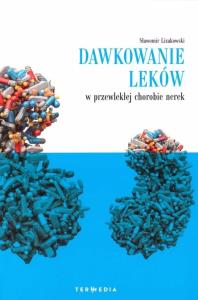 Dawkowanie leków w przewlekłej chorobie nerek. Autor: Sławomir Lizakowski. Dobreksiazki.pl Okładka książki Dawkowanie leków w przewlekłej chorobie nerek
