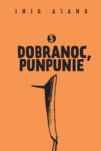 Dobranoc, Punpunie 5. Autor: Asano Inio. Dobreksiazki.pl Okładka książki Dobranoc, Punpunie 5