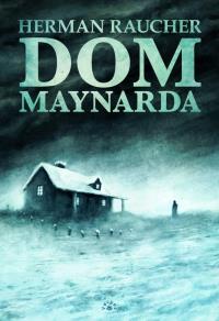 Dom Maynarda. Autor: Herman Raucher. Dobreksiazki.pl Okładka książki Dom Maynarda