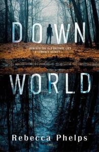Down World. Autor: Phelps Rebecca. Dobreksiazki.pl Okładka książki Down World