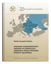 Dyskurs tożsamościowy Ukrainy po Rewolucji Godności przez pryzmat kwestii językowej. Autor: Nadia Gergało-Dąbek. Dobreksiazki.pl Okładka książki Dyskurs tożsamościowy Ukrainy po Rewolucji Godności przez pryzmat kwestii językowej
