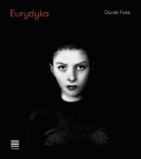 Eurydyka. Autor: Foks Darek. Dobreksiazki.pl Okładka książki Eurydyka