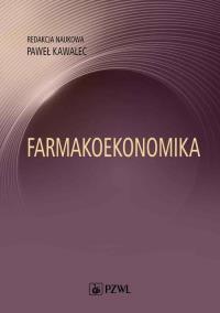 Farmakoekonomika. Autor: Kawalec Paweł. Dobreksiazki.pl Okładka książki Farmakoekonomika