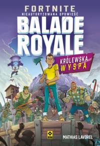 Fortnite Ballade Royale Królewska wyspa. Autor: Lavorel Mathias. Dobreksiazki.pl Okładka książki Fortnite Ballade Royale Królewska wyspa