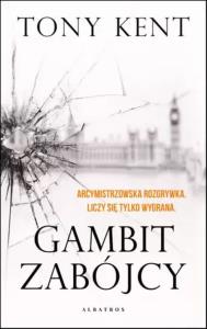 Gambit zabójcy. Autor: Tony Kent. Dobreksiazki.pl Okładka książki Gambit zabójcy