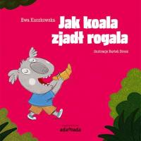 Jak koala zjadł rogala. Autor: Ewa Kuczkowska. Dobreksiazki.pl Okładka książki Jak koala zjadł rogala