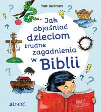 Jak objaśniać dzieciom trudne zagadnienia w Biblii. Autor: Hartmann Frank. Dobreksiazki.pl Okładka książki Jak objaśniać dzieciom trudne zagadnienia w Biblii