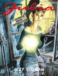 Julia. Z archiwum spraw kryminalnych. Oczy Otchłani. 1. Autor: BERARDI GIANCARLO, VANNINI LUCA. Dobreksiazki.pl Okładka książki Julia. Z archiwum spraw kryminalnych. Oczy Otchłani. 1