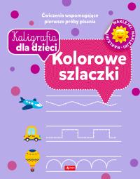 Kaligrafia dla dzieci. Kolorowe szlaczki. Autor: Opracowanie zbiorowe. Dobreksiazki.pl Okładka książki Kaligrafia dla dzieci. Kolorowe szlaczki