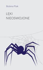 Lęki nieoswojone. Autor: Bożena Ptak. Dobreksiazki.pl Okładka książki Lęki nieoswojone