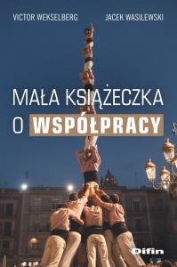 Mała książeczka o współpracy. Autor: Wekselberg Victor. Dobreksiazki.pl Okładka książki Mała książeczka o współpracy
