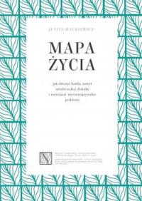 Mapa życia. Autor: Hackiewicz Julita. Dobreksiazki.pl Okładka książki Mapa życia