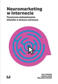 Neuromarketing w Internecie. Autor: Pispers Ralf, Fischer Benjamin. Dobreksiazki.pl Okładka książki Neuromarketing w Internecie