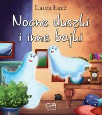 Nocne duszki i inne bajki. Autor: Łącz Laura. Dobreksiazki.pl Okładka książki Nocne duszki i inne bajki