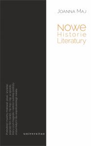Nowe Historie Literatury. Autor: Maj Joanna. Dobreksiazki.pl Okładka książki Nowe Historie Literatury
