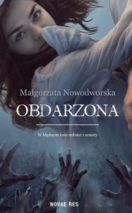 Obdarzona. Autor: Małgorzata Nowodworska. Dobreksiazki.pl Okładka książki Obdarzona